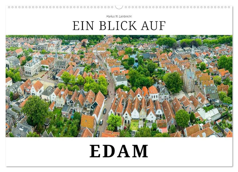 Ein Blick auf Edam (Wandkalender 2026 DIN A2 quer) CALVENDO Monatskalender