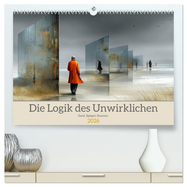 Die Logik des Unwirklichen (hochwertiger Premium Wandkalender 2026 DIN A2 quer) Kunstdruck in Hochglanz