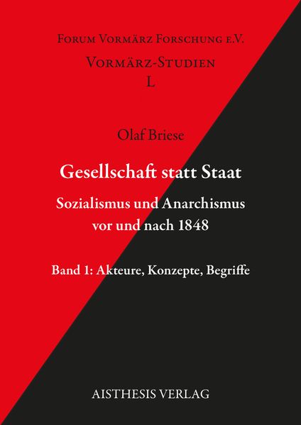 Gesellschaft statt Staat. Sozialismus und Anarchismus vor und nach 1848 Band 1