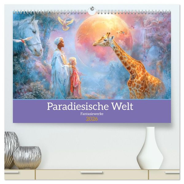Paradiesische Welt - Fantasiewerke (hochwertiger Premium Wandkalender 2026 DIN A2 quer) Kunstdruck in Hochglanz