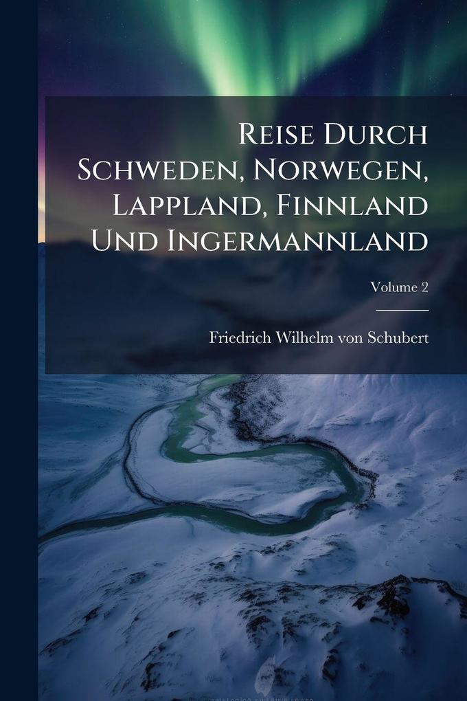 Reise Durch Schweden Norwegen Lappland Finnland Und Ingermannland