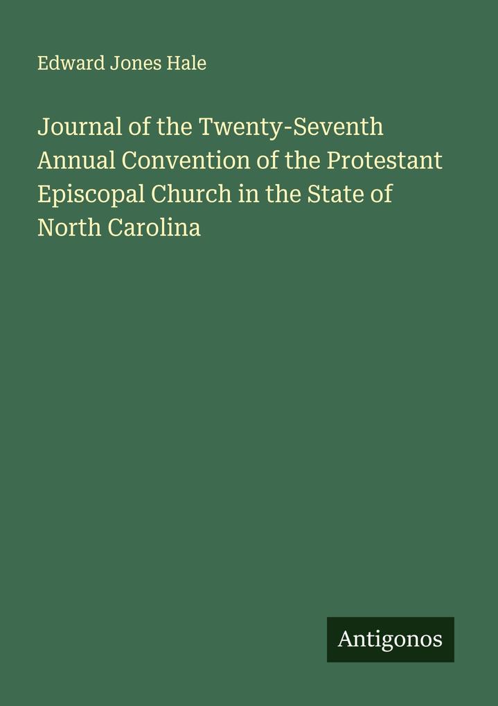 Journal of the Twenty-Seventh Annual Convention of the Protestant Episcopal Church in the State of North Carolina