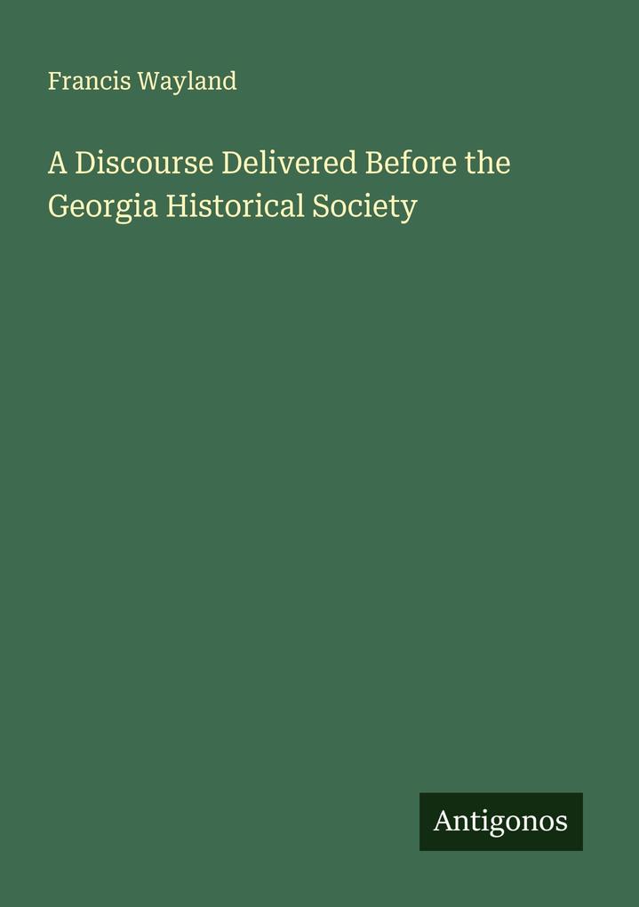 A Discourse Delivered Before the Georgia Historical Society