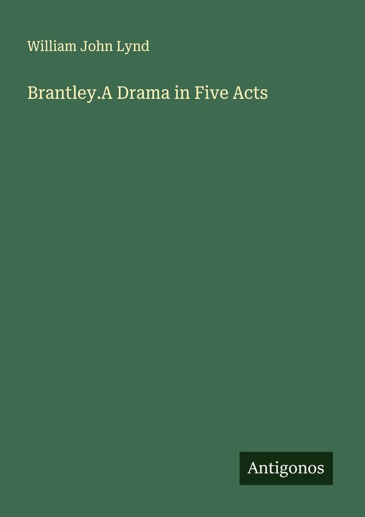 Brantley.A Drama in Five Acts