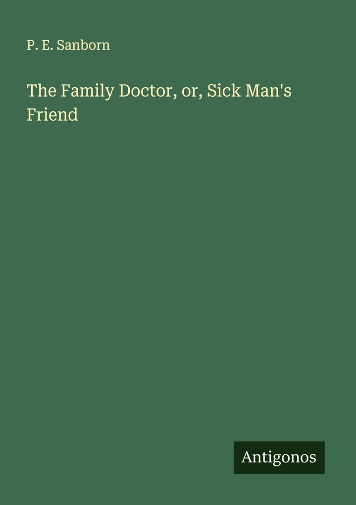 The Family Doctor or Sick Man's Friend