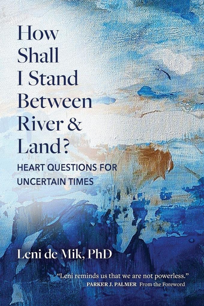 How Shall I Stand Between River and Land?