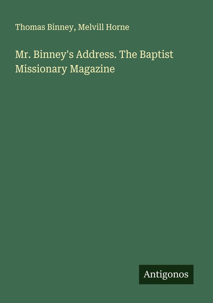 Mr. Binney's Address. The Baptist Missionary Magazine