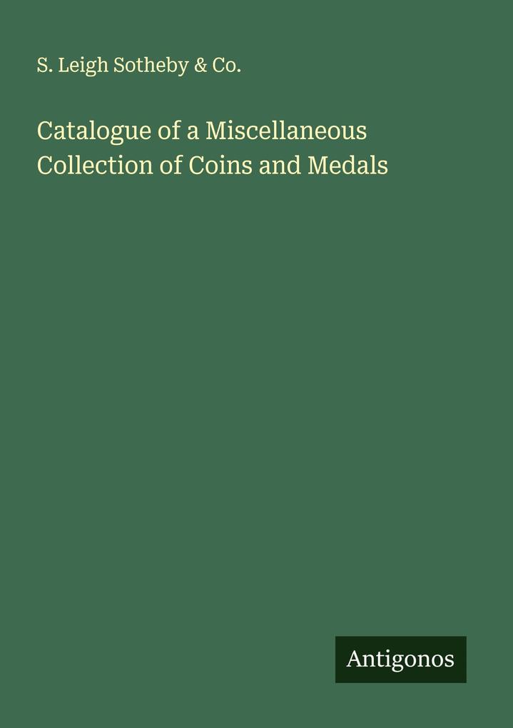 Catalogue of a Miscellaneous Collection of Coins and Medals