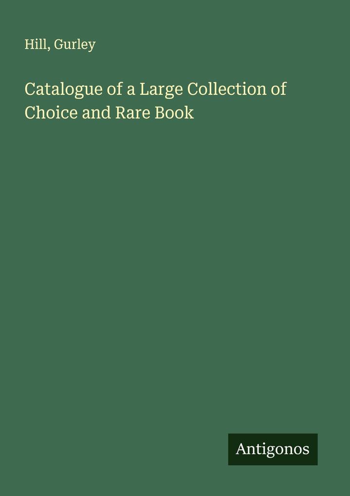 Catalogue of a Large Collection of Choice and Rare Book