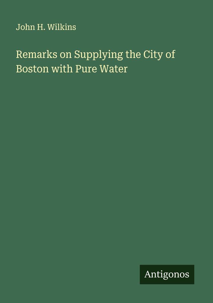 Remarks on Supplying the City of Boston with Pure Water