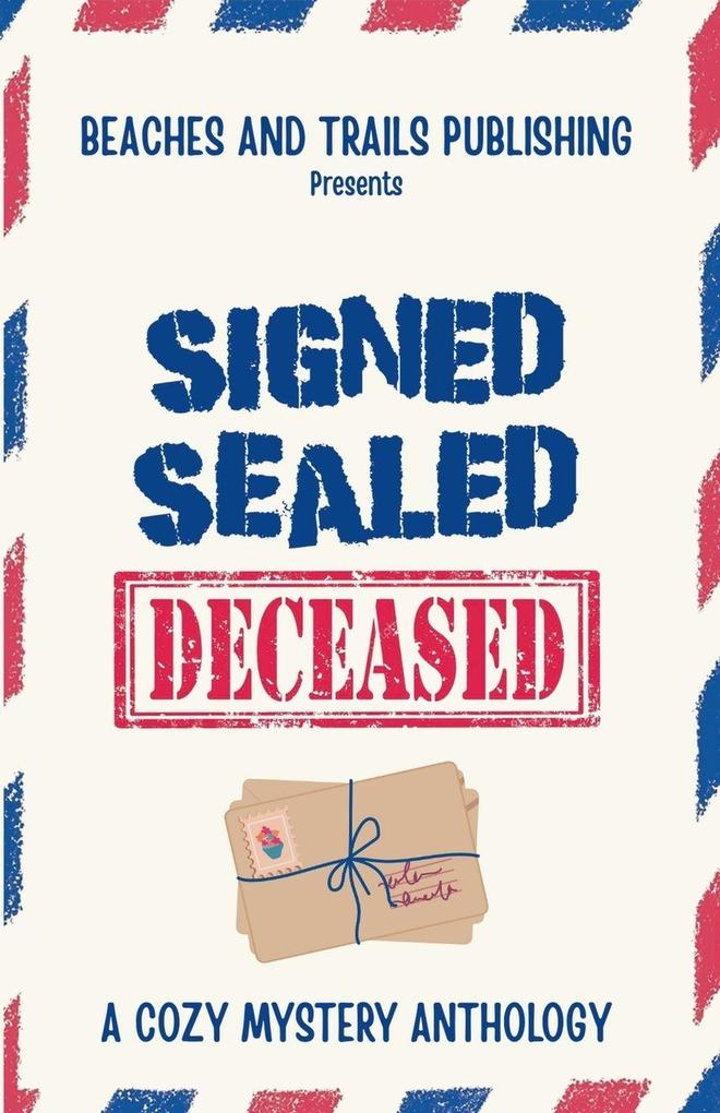 Signed Sealed...Deceased