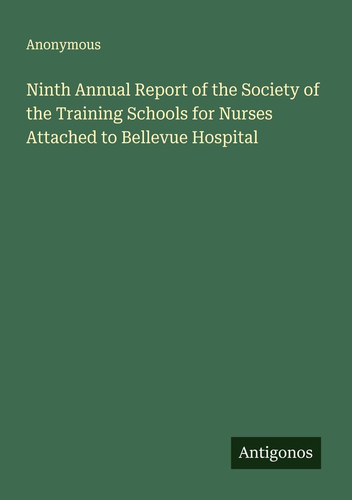 Ninth Annual Report of the Society of the Training Schools for Nurses Attached to Bellevue Hospital