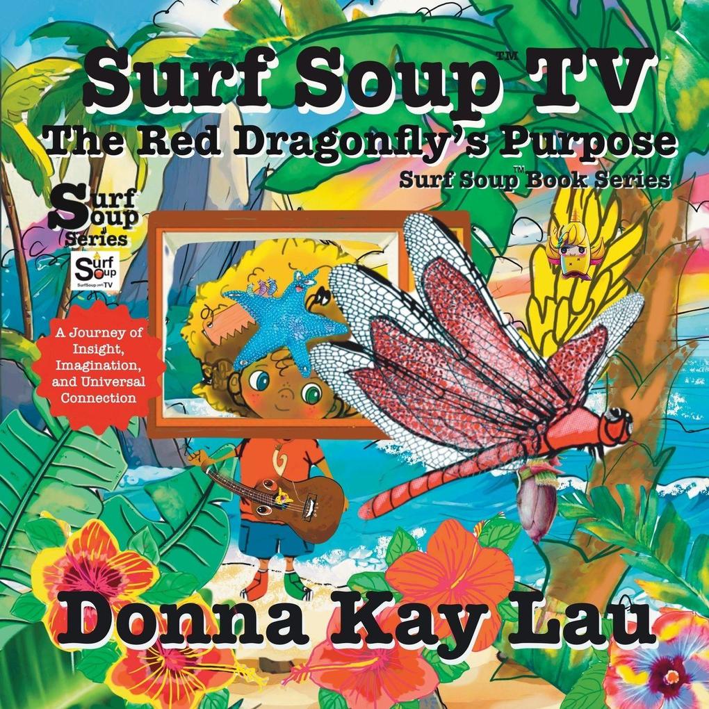 Surf Soup TV The Red Dragonfly's Purpose