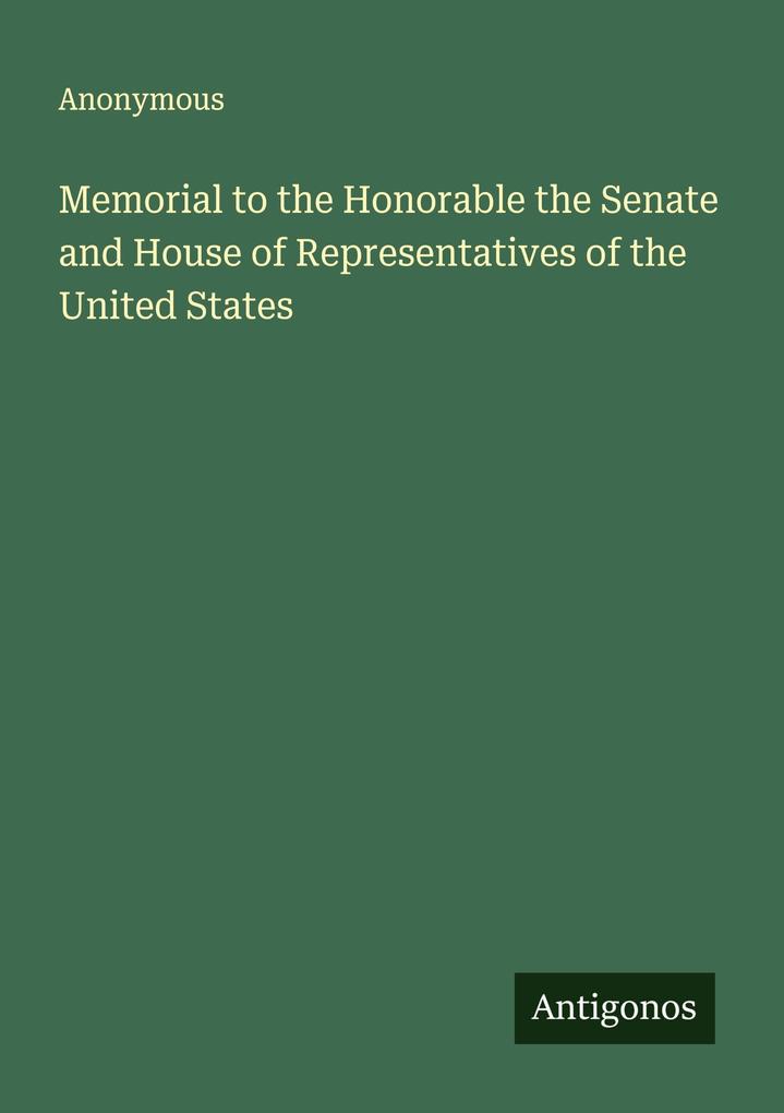 Memorial to the Honorable the Senate and House of Representatives of the United States
