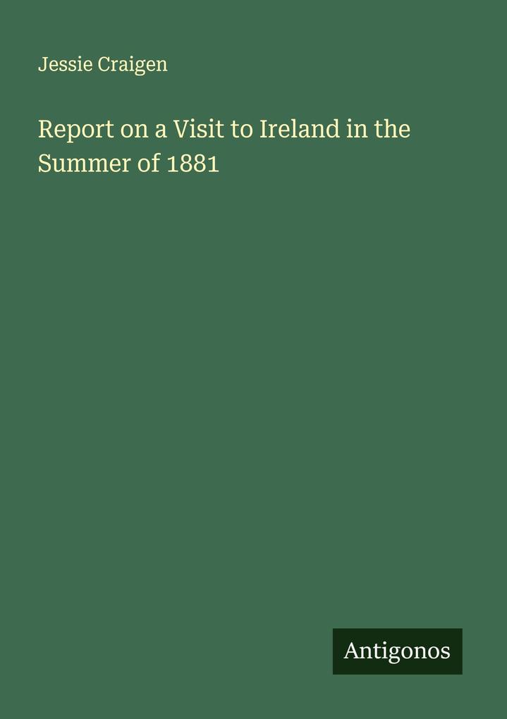 Report on a Visit to Ireland in the Summer of 1881