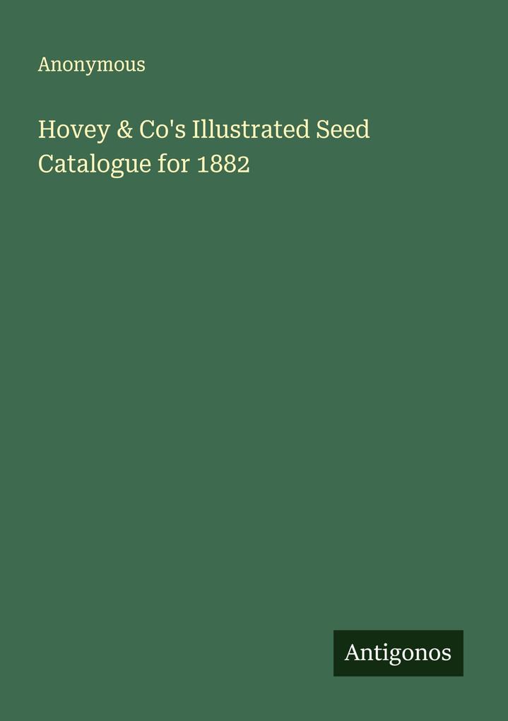 Hovey & Co's Illustrated Seed Catalogue for 1882