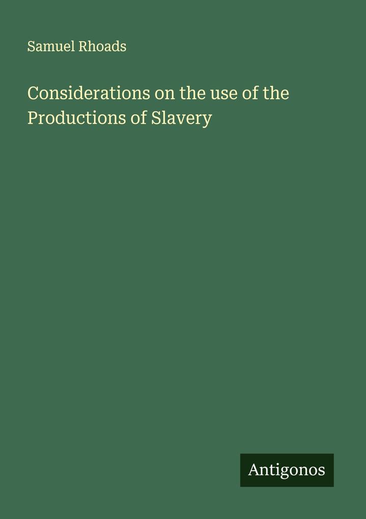 Considerations on the use of the Productions of Slavery
