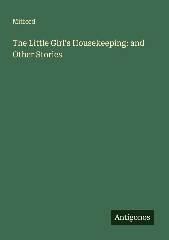 The Little Girl's Housekeeping: and Other Stories