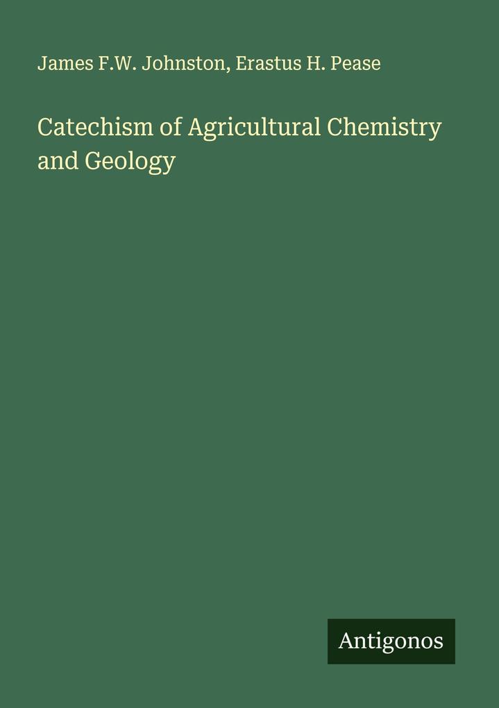 Catechism of Agricultural Chemistry and Geology