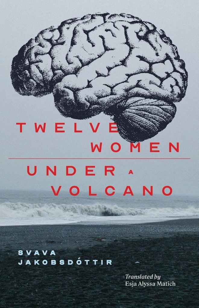 12 Women + Under a Volcano