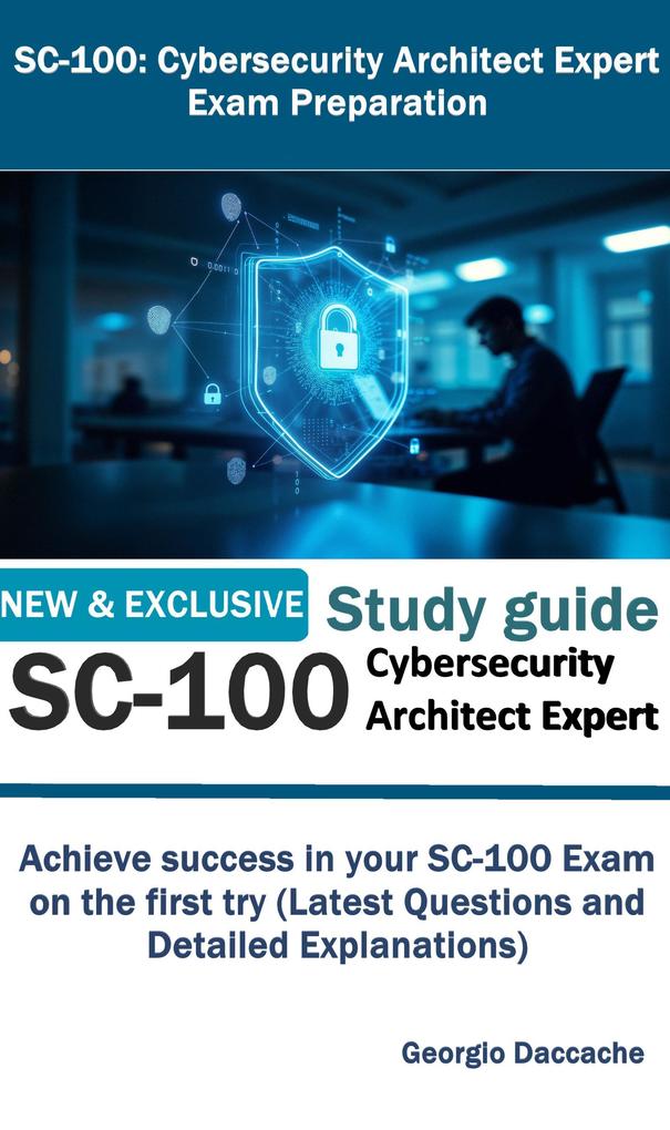 SC-100: Cybersecurity Architect Expert Exam Preparation