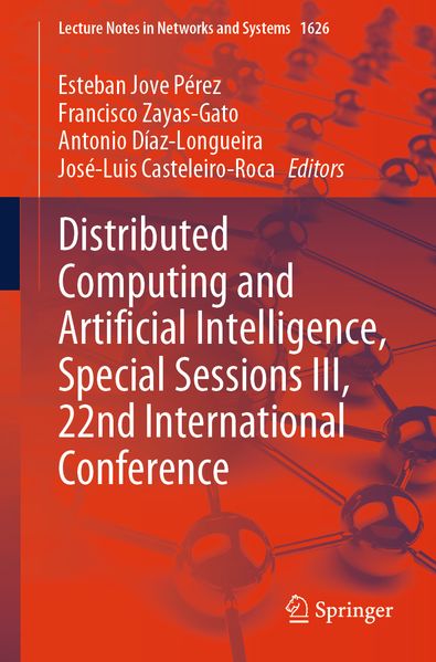 Distributed Computing and Artificial Intelligence Special Sessions III 22nd International Conference