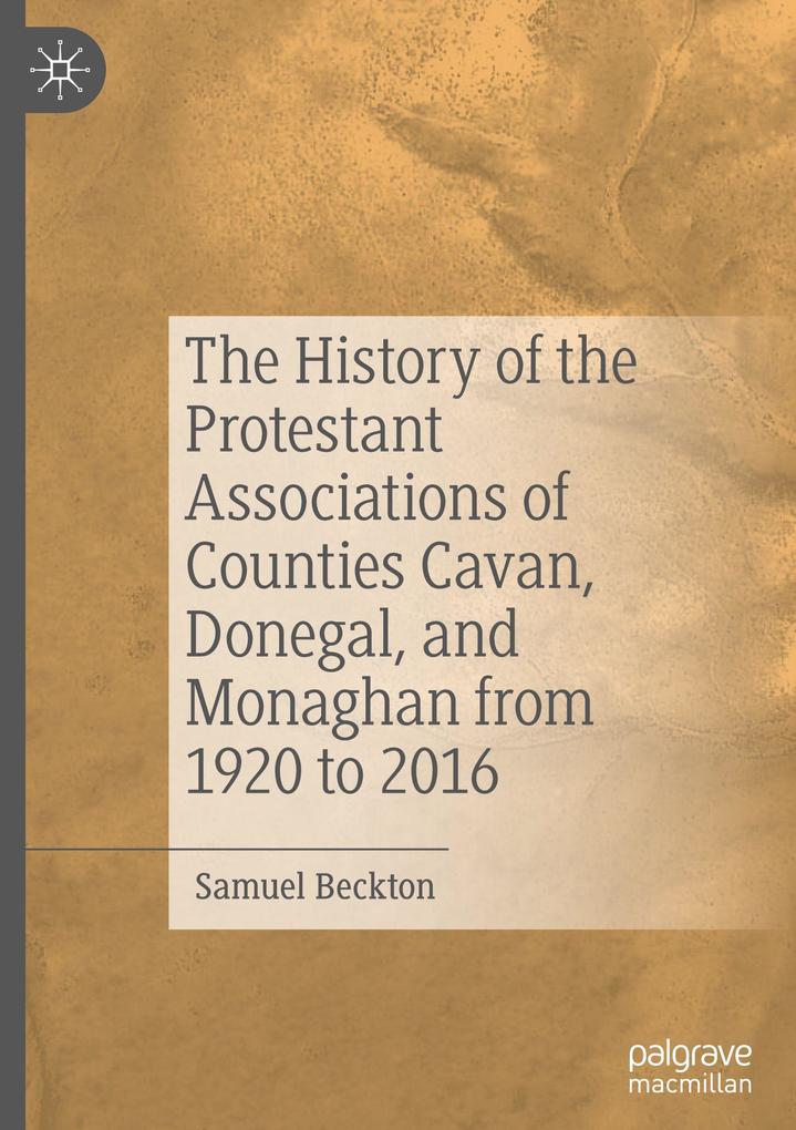 The History of the Protestant Associations of Counties Cavan Donegal and Monaghan from 1920 to 2016