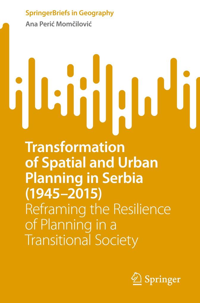 Transformation of Spatial and Urban Planning in Serbia (1945-2015)