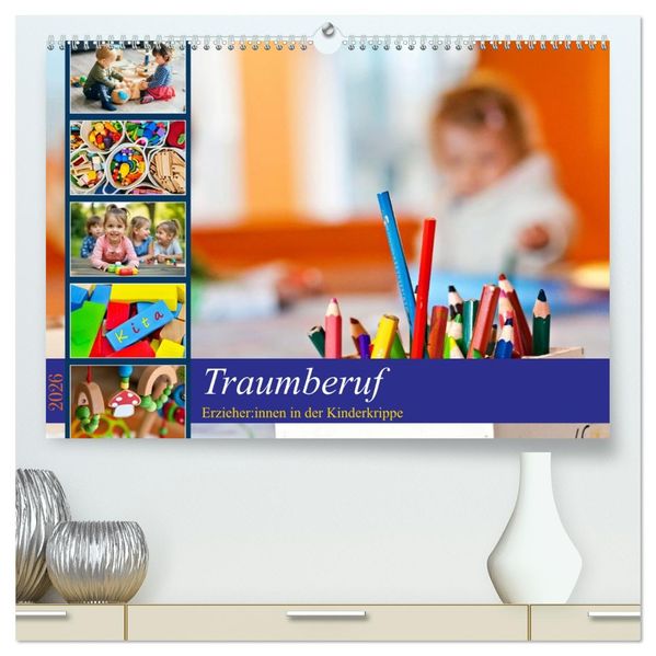 Traumberuf - Erzieher:innen in der Kinderkrippe (hochwertiger Premium Wandkalender 2026 DIN A2 quer) Kunstdruck in Hochglanz