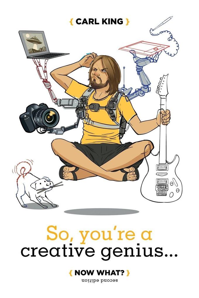 So You're A Creative Genius... Now What? (Second Edition)