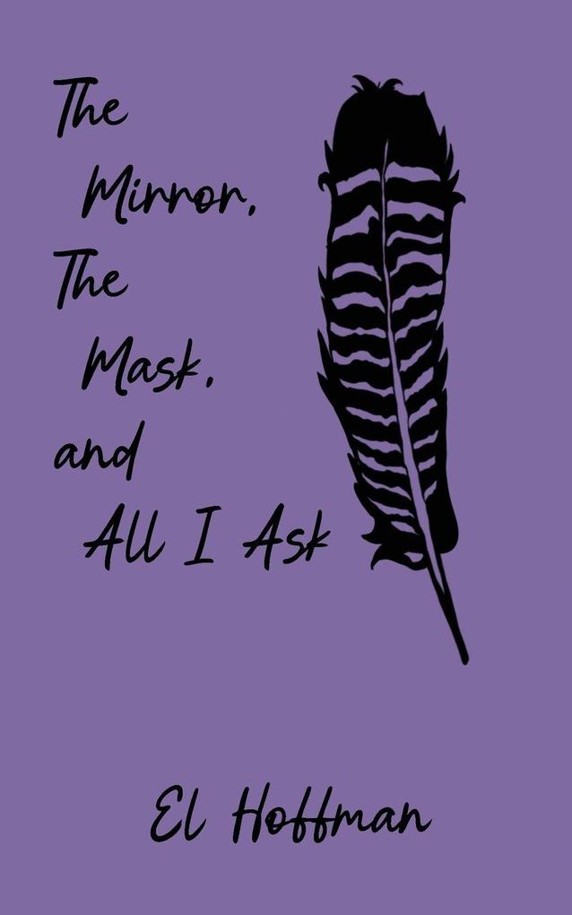 The Mirror The Mask and All I Ask