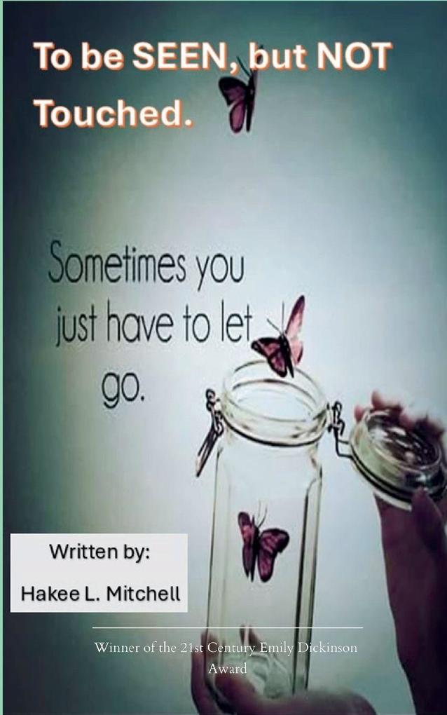 To be SEEN but NOT touched...