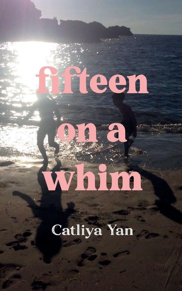 fifteen on a whim