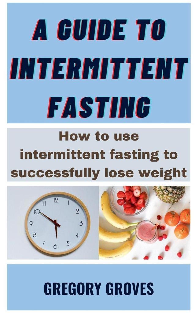 A Guide To Intermittent Fasting