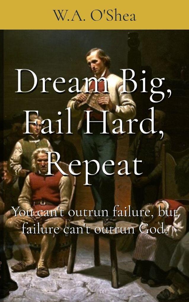 Dream Big Fail Hard Repeat