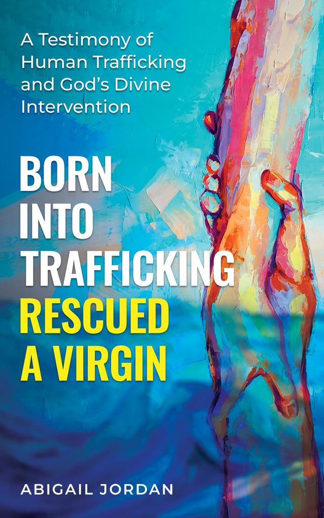 Born Into Trafficking Rescued A Virgin