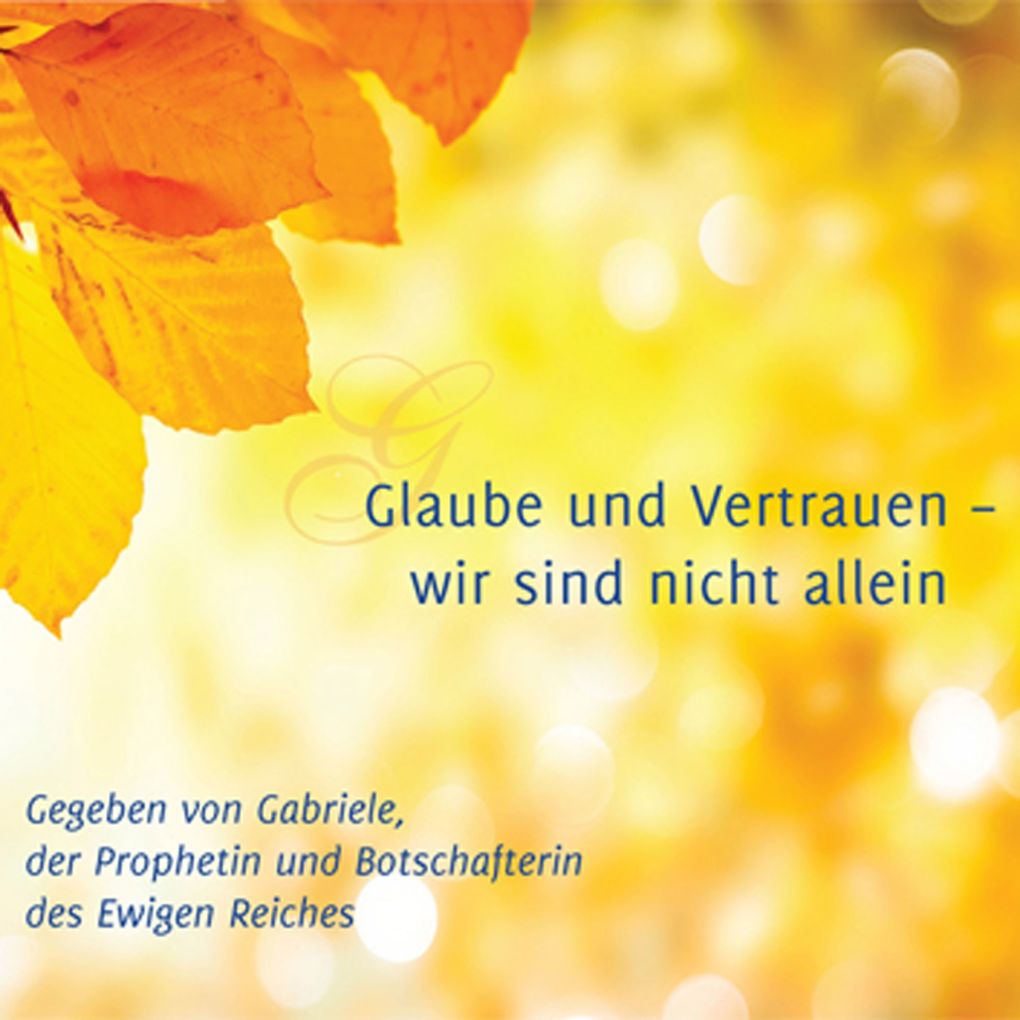 Glaube und Vertrauen wir sind nicht allein