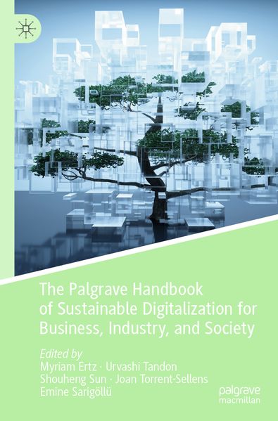 The Palgrave Handbook of Sustainable Digitalization for Business Industry and Society