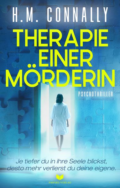 Therapie einer Mörderin: Psychothriller | Je tiefer du in ihre Seele blickst desto mehr verlierst du deine eigene