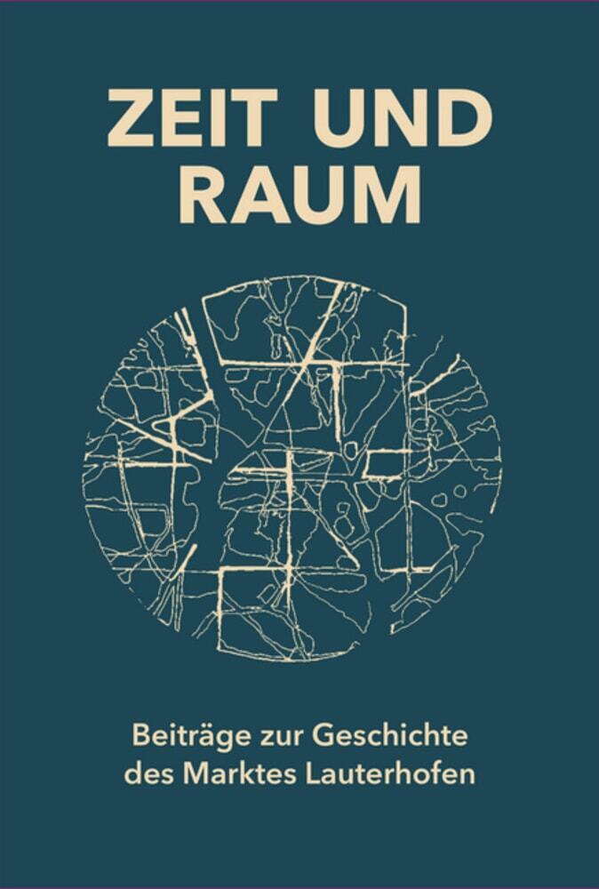 Zeit und Raum. Beiträge zur Geschichte des Marktes Lauterhofen