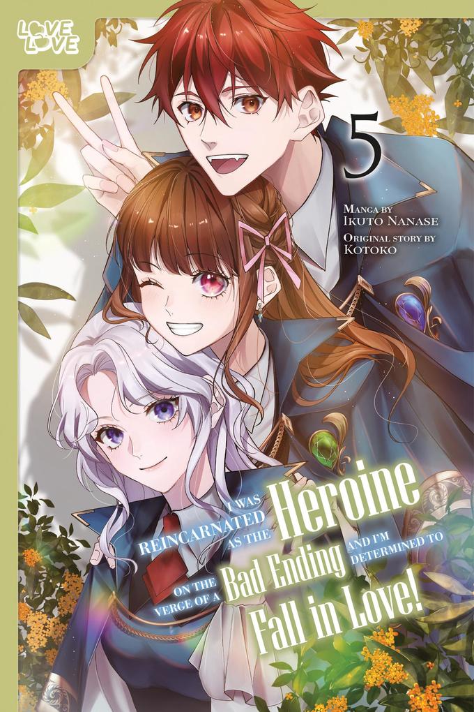 I Was Reincarnated as the Heroine on the Verge of a Bad Ending and I'm Determined to Fall in Love! Volume 5