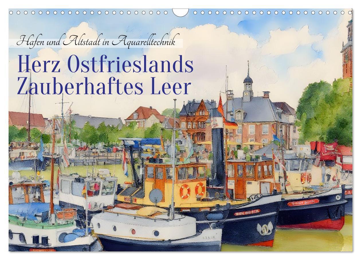 Herz Ostfrieslands - Zauberhaftes Leer (Wandkalender 2026 DIN A3 quer) CALVENDO Monatskalender
