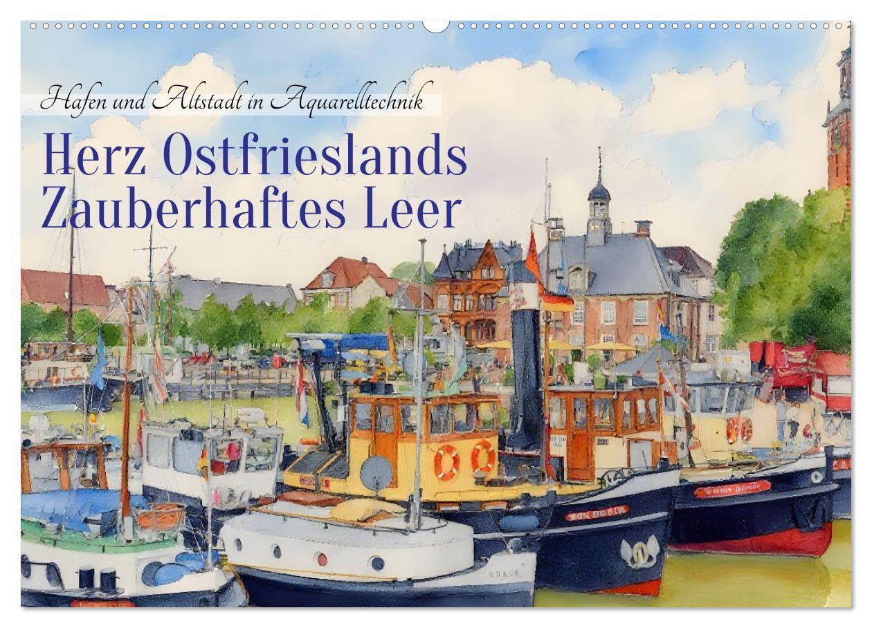 Herz Ostfrieslands - Zauberhaftes Leer (Wandkalender 2026 DIN A2 quer) CALVENDO Monatskalender