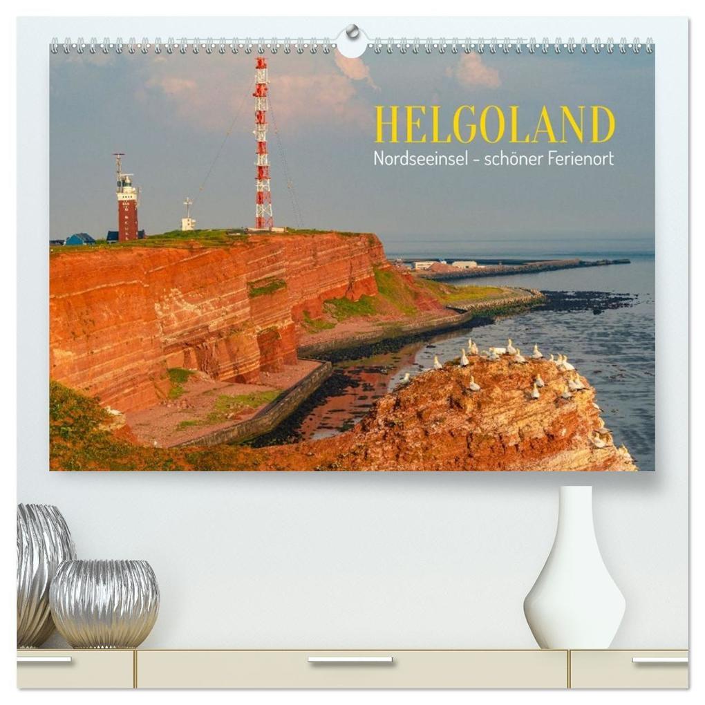 HELGOLAND: Nordseeinsel schöner Ferienort (hochwertiger Premium Wandkalender 2026 DIN A2 quer) Kunstdruck in Hochglanz