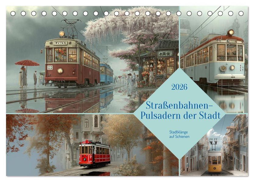 Straßenbahnen - Pulsadern der Stadt (Tischkalender 2026 DIN A5 quer) CALVENDO Monatskalender