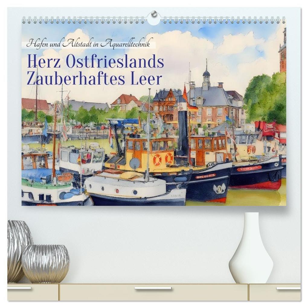 Herz Ostfrieslands - Zauberhaftes Leer (hochwertiger Premium Wandkalender 2026 DIN A2 quer) Kunstdruck in Hochglanz