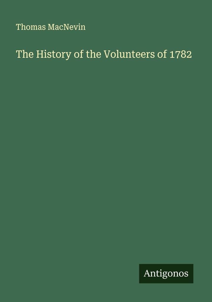 The History of the Volunteers of 1782