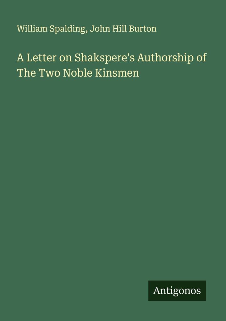 A Letter on Shakspere's Authorship of The Two Noble Kinsmen