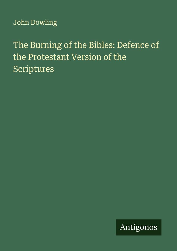 The Burning of the Bibles: Defence of the Protestant Version of the Scriptures