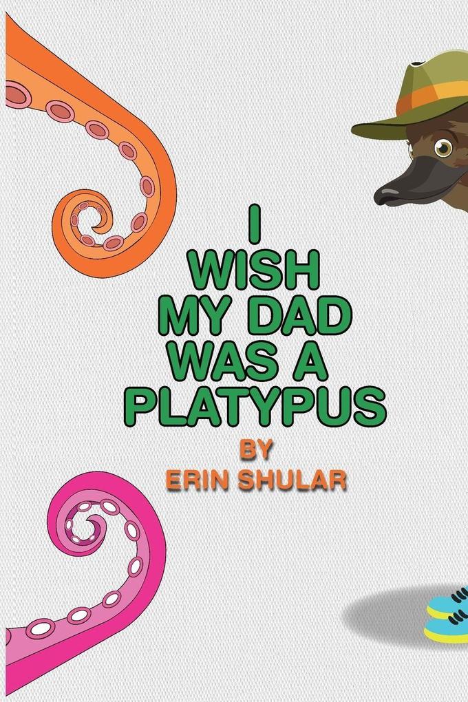 I Wish My Dad Was a Platypus